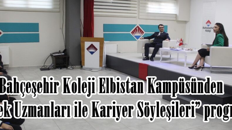 Bahçeşehir Koleji Elbistan Kampüsünden “Meslek Uzmanları ile Kariyer Söyleşileri” programı.