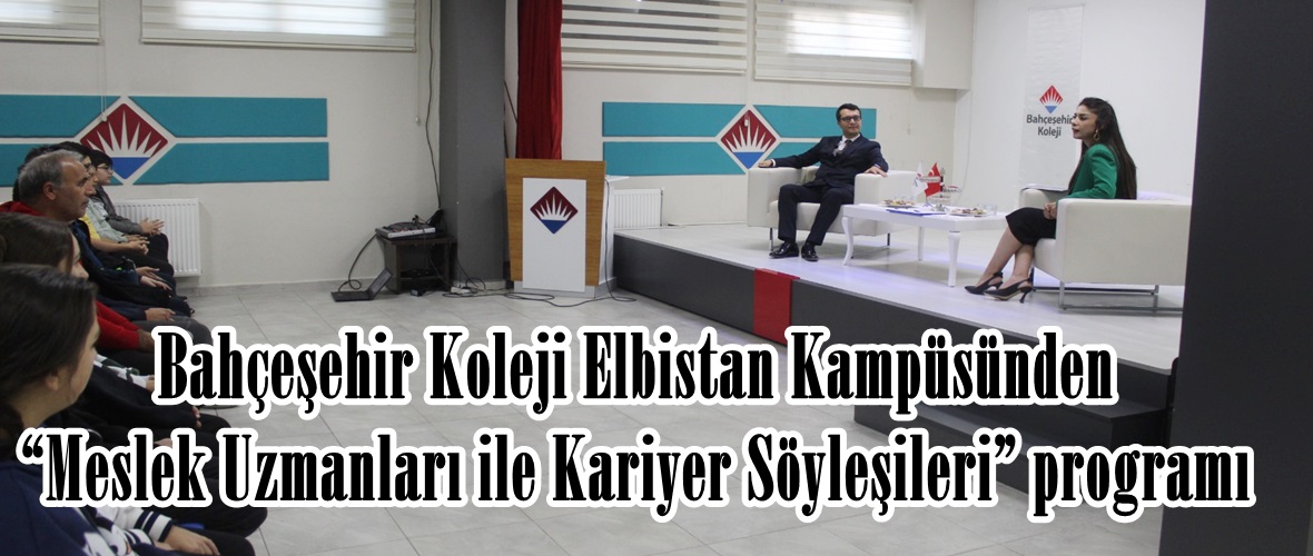 Bahçeşehir Koleji Elbistan Kampüsünden “Meslek Uzmanları ile Kariyer Söyleşileri” programı.