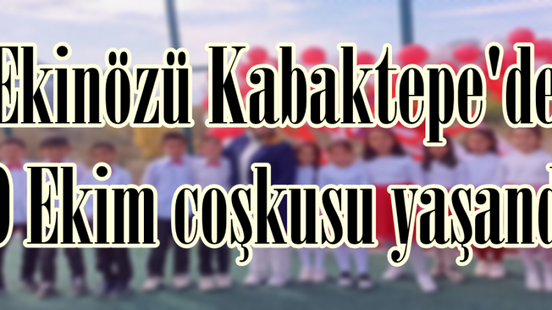 Ekinözü Kabaktepe’de 29 Ekim coşkusu yaşandı.
