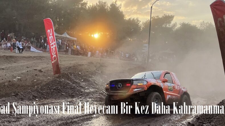 Offroad Şampiyonası Final Heyecanı Bir Kez Daha Kahramanmaraş’ta!