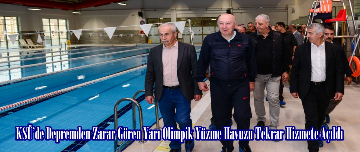 KSÜ’de Depremden Zarar Gören Yarı Olimpik Yüzme Havuzu Tekrar Hizmete Açıldı.