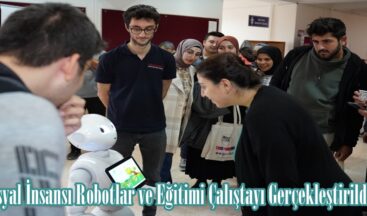 Sosyal İnsansı Robotlar ve Eğitimi Çalıştayı Gerçekleştirildi.