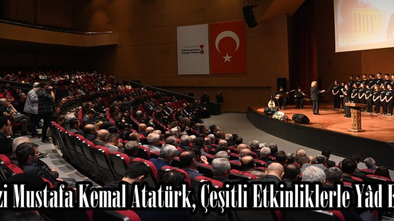 Gazi Mustafa Kemal Atatürk, Çeşitli Etkinliklerle Yâd Edildi.