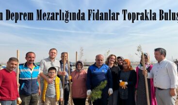 Elbistan Deprem Mezarlığında Fidanlar Toprakla Buluşturuldu.