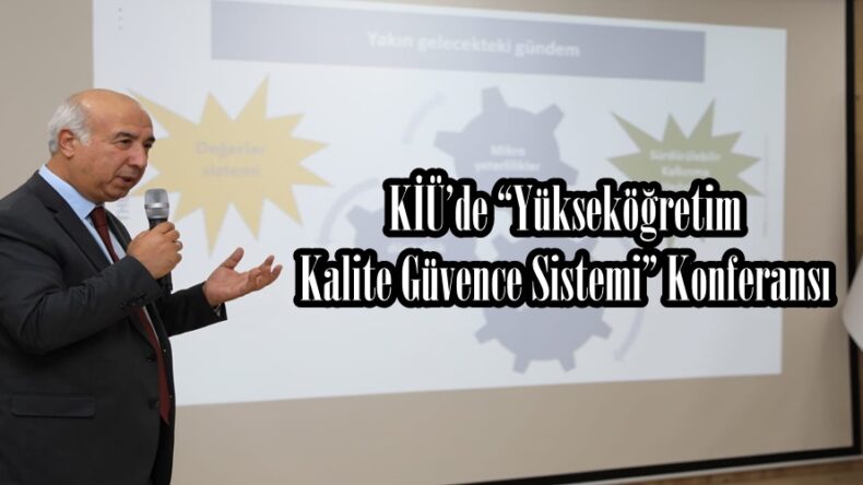 KİÜ’de “Yükseköğretim Kalite Güvence Sistemi” Konferansı