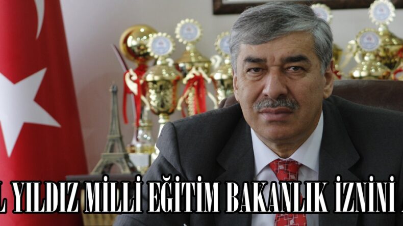 ÖZEL YILDIZ MİLLİ EĞİTİM BAKANLIK İZNİNİ ALDI.