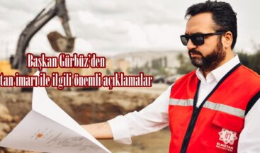 Başkan Gürbüz’den Elbistan imarı ile ilgili önemli açıklamalar.