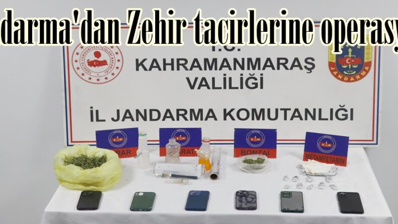 Jandarma’dan Zehir tacirlerine operasyon!