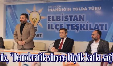 Gürbüz, “Demokratik sürece büyük katkı sağlandı”