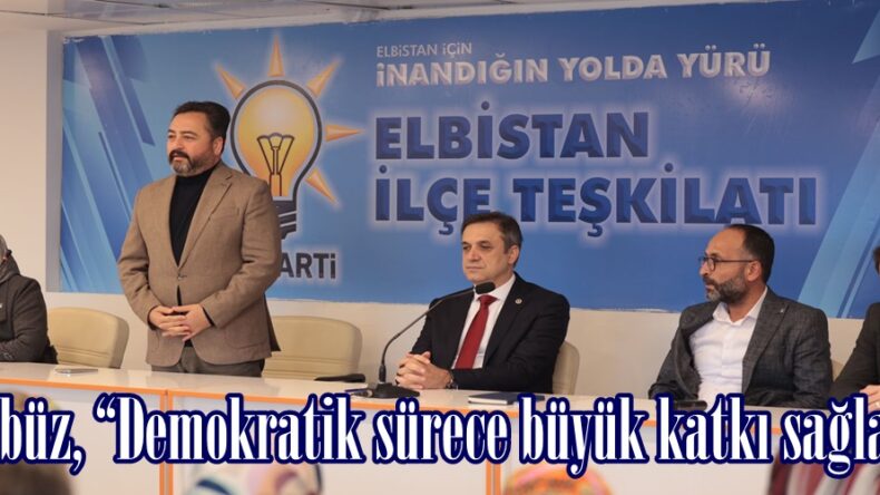 Gürbüz, “Demokratik sürece büyük katkı sağlandı”
