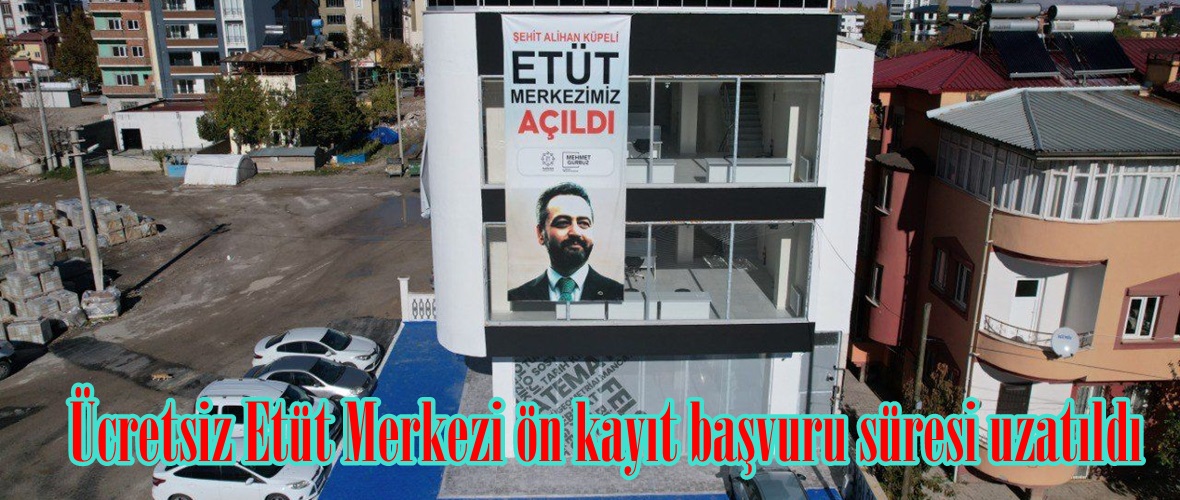 Ücretsiz Etüt Merkezi ön kayıt başvuru süresi uzatıldı.