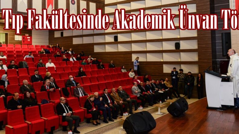 KSÜ Tıp Fakültesinde Akademik Ünvan Töreni.