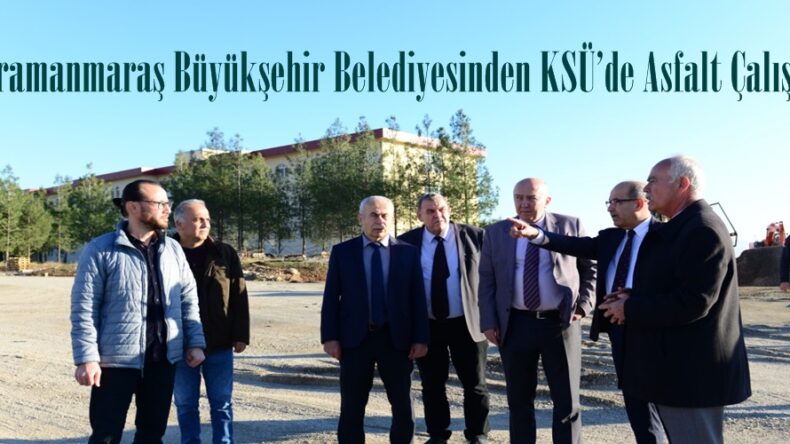 Kahramanmaraş Büyükşehir Belediyesinden KSÜ’de Asfalt Çalışması.