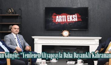 Başkan Güngör; “Yenilenen Altyapısıyla Daha Dayanıklı Kahramanmaraş”