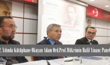 Vefatının 62. Yılında Kütüphane Okuyan Adam Ord.Prof.Mükrimin Halil Yinanç Panel ile anıldı.