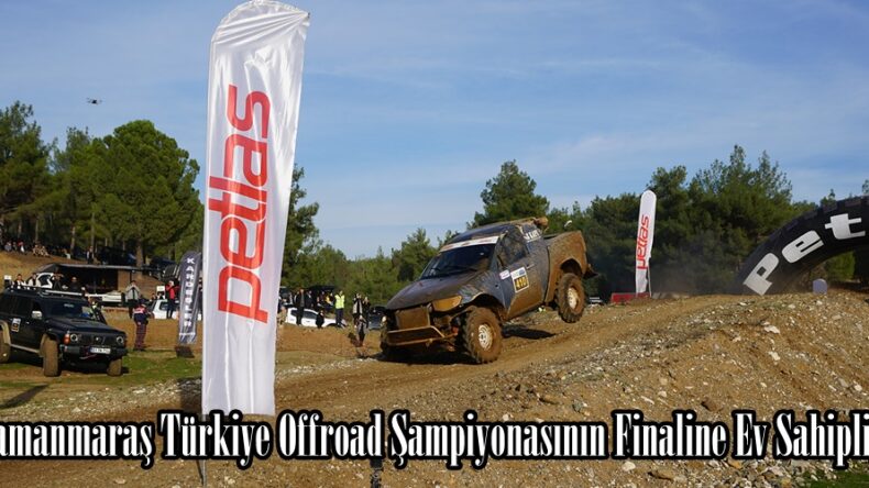 Kahramanmaraş Türkiye Offroad Şampiyonasının Finaline Ev Sahipliği Yaptı.
