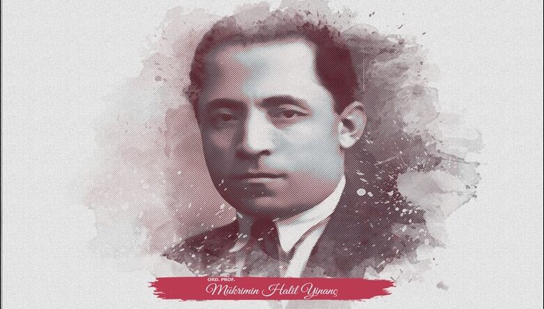 Ord. Prof. Mükrimin Halil Yinanç’ın vefatının 62. yılında Elbistan’da panel düzenlenecek.