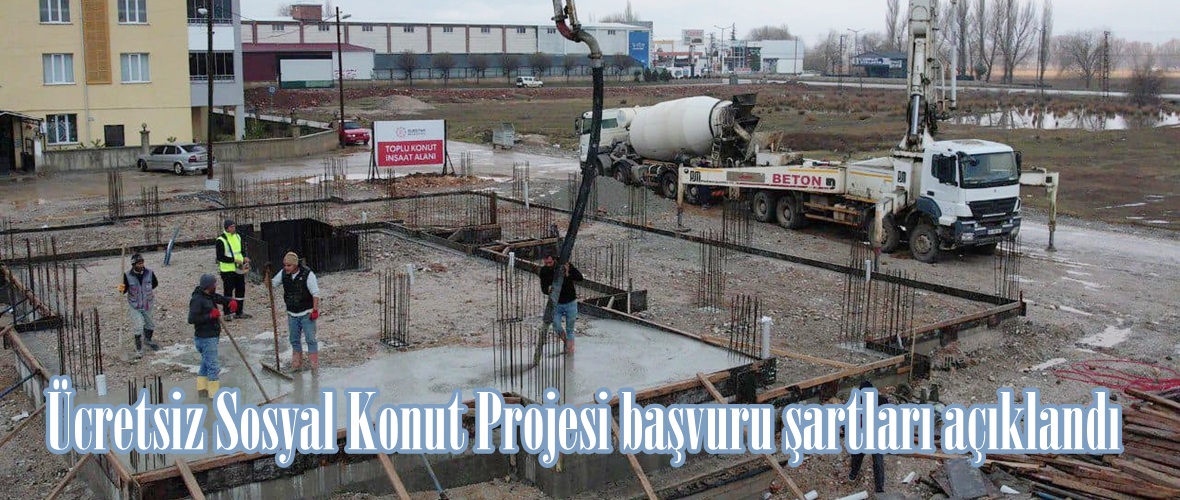 Ücretsiz Sosyal Konut Projesi başvuru şartları açıklandı.