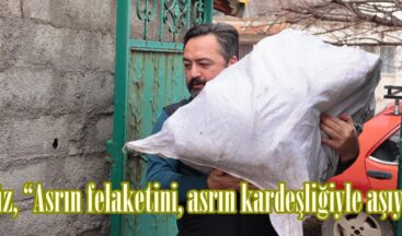 Gürbüz, “Asrın felaketini, asrın kardeşliğiyle aşıyoruz”