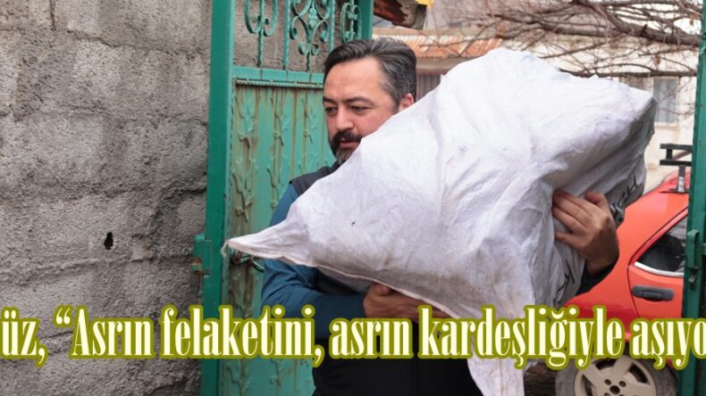 Gürbüz, “Asrın felaketini, asrın kardeşliğiyle aşıyoruz”
