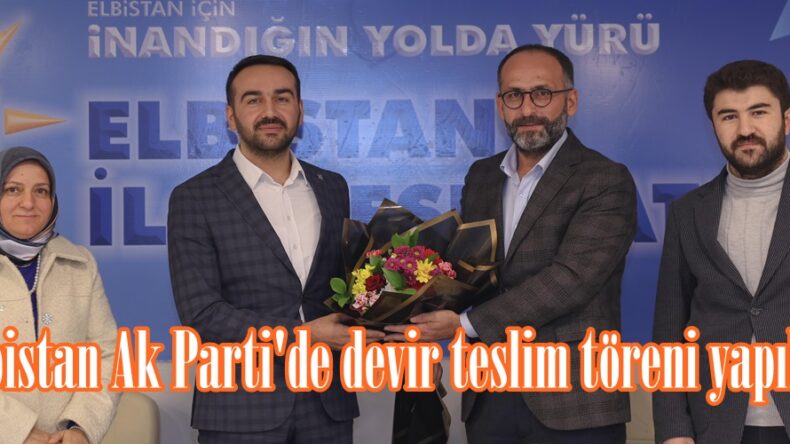 Elbistan Ak Parti’de devir teslim töreni yapıldı.