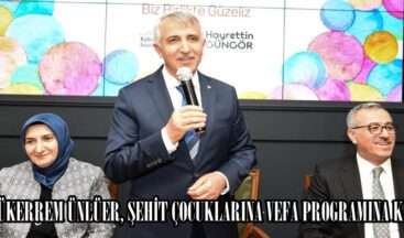 VALİ MÜKERREM ÜNLÜER, ŞEHİT ÇOCUKLARINA VEFA PROGRAMINA KATILDI.