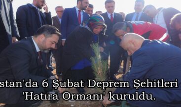 Elbistan’da 6 Şubat Deprem Şehitleri için ‘Hatıra Ormanı’ kuruldu.