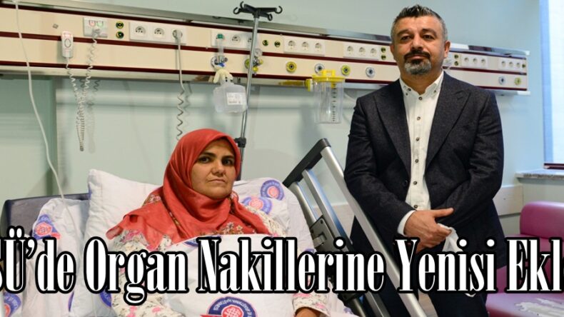 KSÜ’de Organ Nakillerine Yenisi Eklendi.