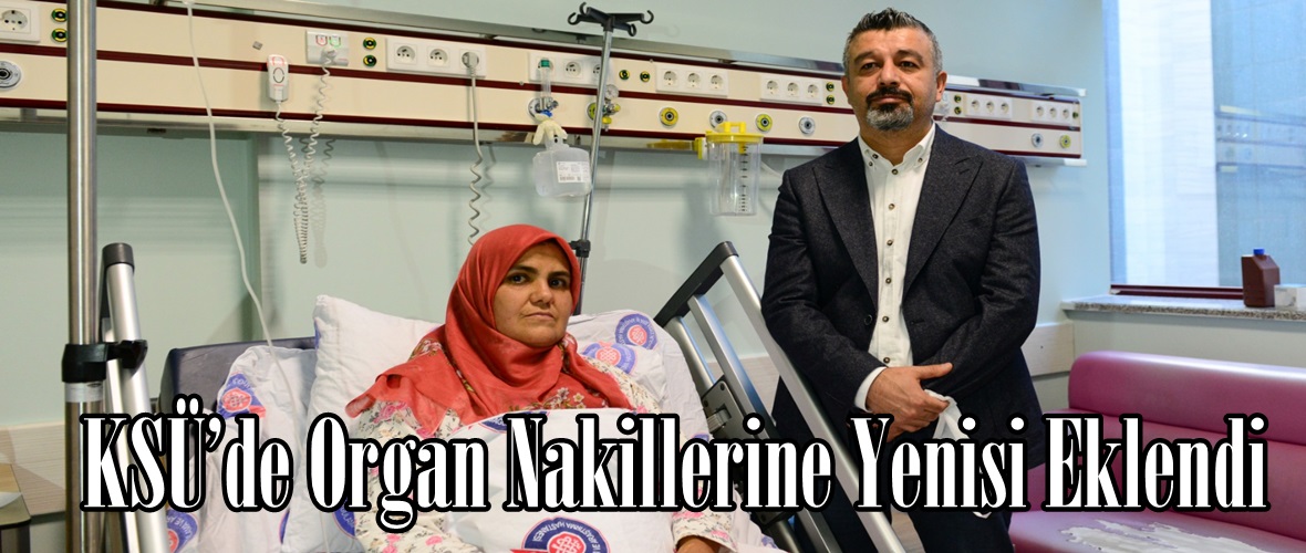 KSÜ’de Organ Nakillerine Yenisi Eklendi.