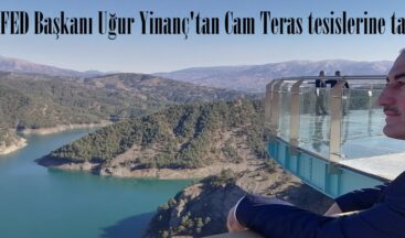 MARAŞFED Başkanı Uğur Yinanç’tan Cam Teras tesislerine tam not.