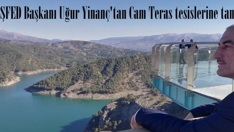 MARAŞFED Başkanı Uğur Yinanç’tan Cam Teras tesislerine tam not.