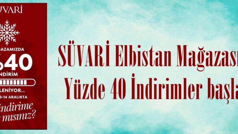 SÜVARİ Elbistan Mağazasında Yüzde 40 İndirimler başladı.