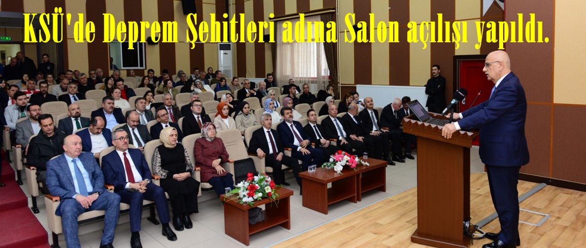 KSÜ’de Deprem Şehitleri adına Salon açılışı yapıldı.