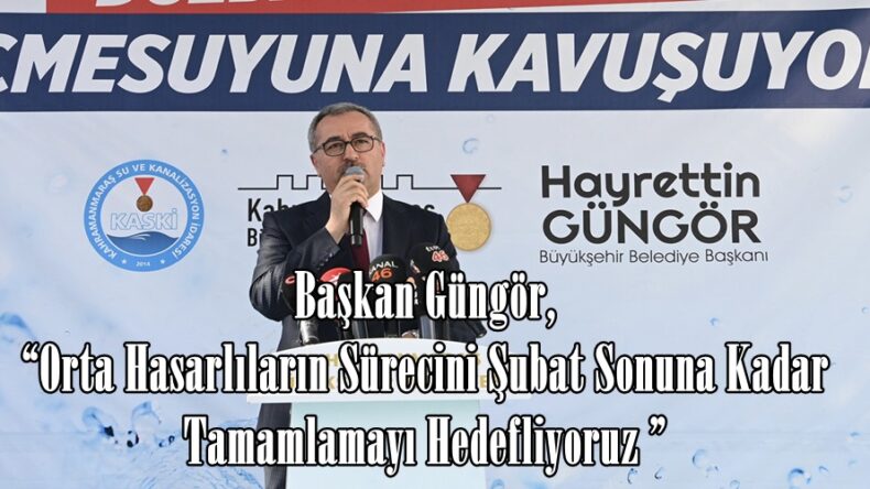 Başkan Güngör, “Orta Hasarlıların Sürecini Şubat Sonuna Kadar Tamamlamayı Hedefliyoruz ”