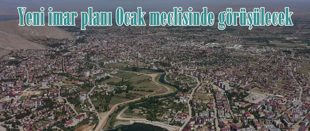 Yeni imar planı Ocak meclisinde görüşülecek.