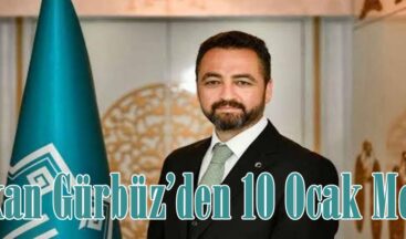 Başkan Gürbüz’den 10 Ocak Mesajı.