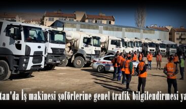 Elbistan’da İş makinesi şoförlerine genel trafik bilgilendirmesi yapıldı.