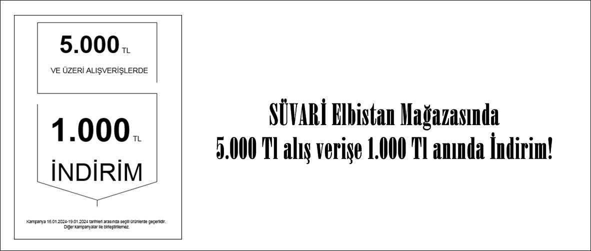 SÜVARİ Elbistan Mağazasında 5.000 Tl alış verişe 1.000 Tl anında İndirim!