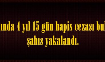 Hakkında 4 yıl 15 gün hapis cezası bulunan şahıs yakalandı.