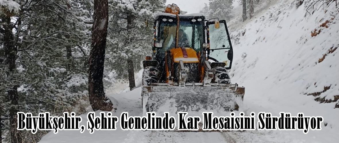 Büyükşehir, Şehir Genelinde Kar Mesaisini Sürdürüyor.