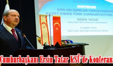 KKTC Cumhurbaşkanı Ersin Tatar KSÜ’de Konferans Verdi.