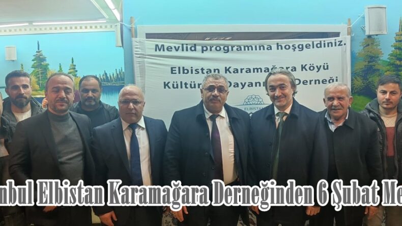 İstanbul Elbistan Karamağara Derneğinden 6 Şubat Mevlidi.