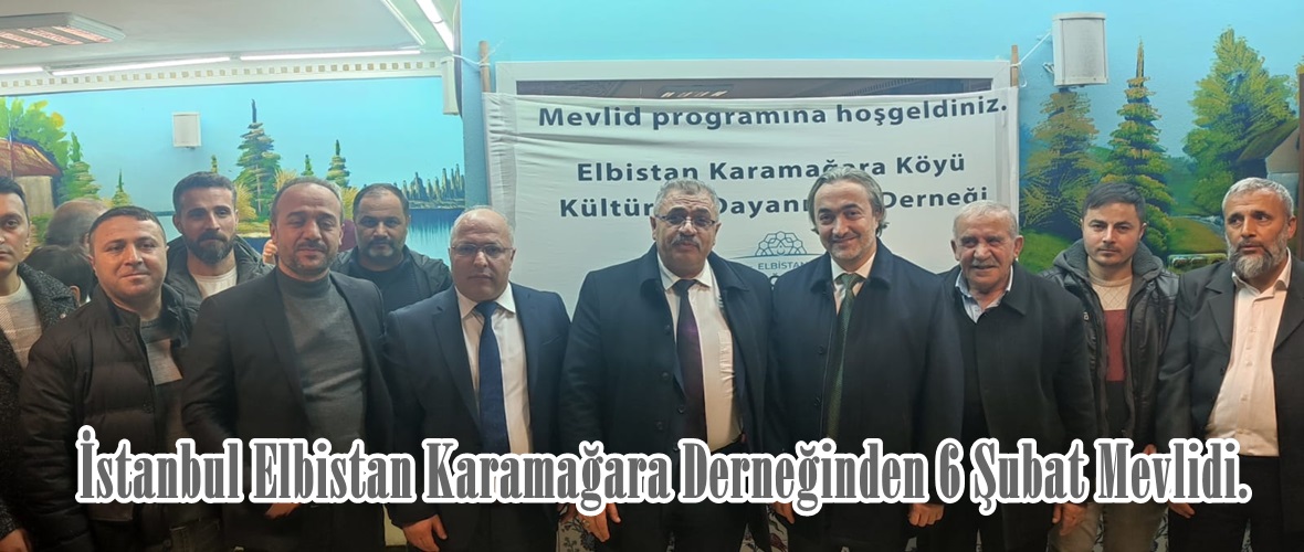 İstanbul Elbistan Karamağara Derneğinden 6 Şubat Mevlidi.