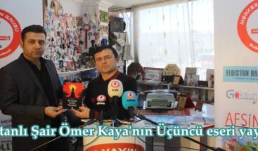 Elbistanlı Şair Ömer Kaya’nın Üçüncü eseri yayınlandı.