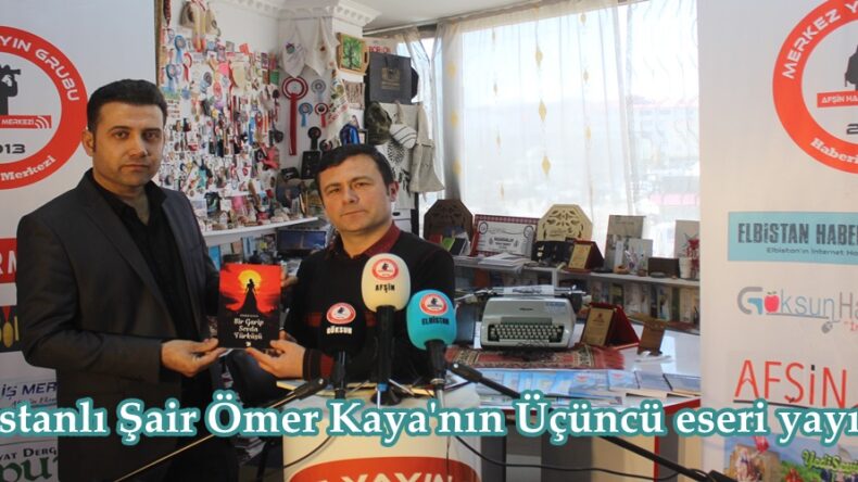 Elbistanlı Şair Ömer Kaya’nın Üçüncü eseri yayınlandı.