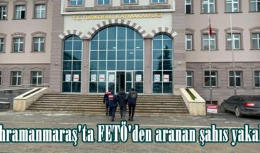 Kahramanmaraş’ta FETÖ’den aranan şahıs yakalandı.