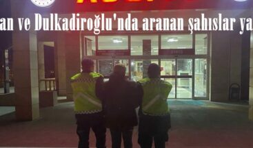 Elbistan ve Dulkadiroğlu’nda aranan şahıslar yakalandı.
