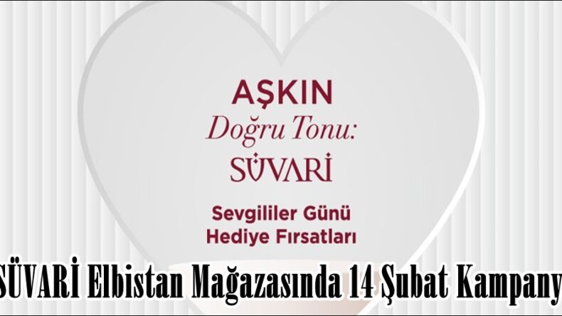SÜVARİ Elbistan Mağazasında 14 Şubat Kampanyası.