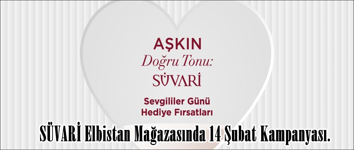 SÜVARİ Elbistan Mağazasında 14 Şubat Kampanyası.