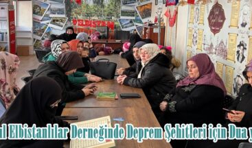 İstanbul Elbistanlılar Derneğinde Deprem Şehitleri için Dua yapıldı.